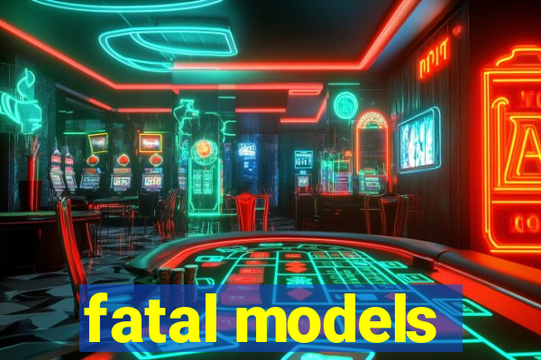 fatal models